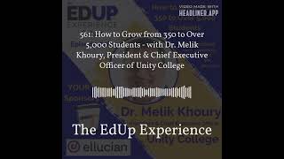 The EdUp Experience - 561: How to Grow from 350 to Over 5,000 Students - with Dr. Melik Khoury,...