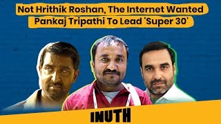 Super 30: Hrithik Roshan or Pankaj Tripathi?