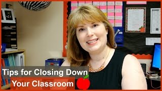 🍎Tips for Closing Down Your Classroom