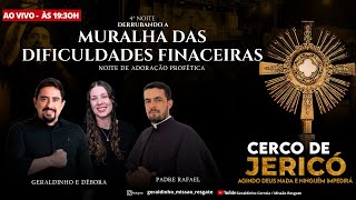 4ª NOITE DO CERCO DE JERICÓ  I DERRUBANDO A MURALHA DAS DIFICULDADES FINANCEIRAS I  Geraldinho