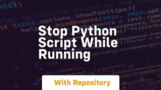 stop python script while running