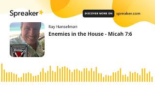 Enemies in the House - Micah 7:6 (made with Spreaker)