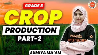 Crop Production Grade 8 | Part - 2 | Sumiya Ma'am  @VedantuTelugu8910  #vedantutelugu8910