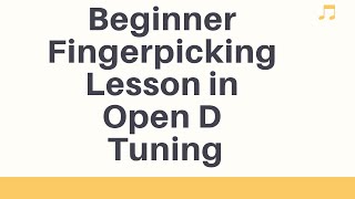 Beginner Fingerpicking Lesson in Open D Tuning
