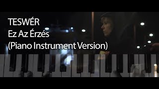 TESWÉR - EZ AZ ÉRZÉS (Piano Instrument Version)