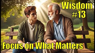 Wisdom #13: FOCUS on What Matters!