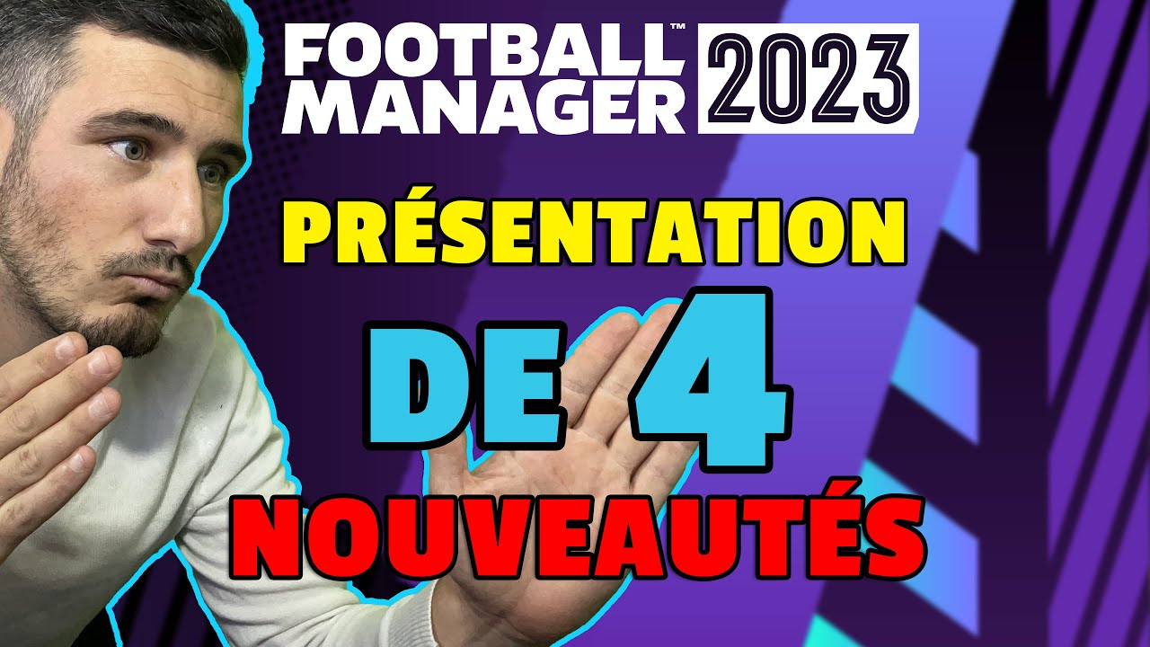 FM23 : 4 NOUVEAUTÉS ANNONCÉES !!! FOOTBALL MANAGER 2023 - YouTube