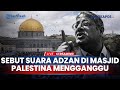 Ben-Gvir Sebut Pengeras Suara Adzan di Masjid Palestina Mengganggu, Serangan Yaman ke Sekutu Israel