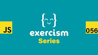JavaScript on Exercism 056 - Series