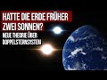 Hatte die Erde früher 2 Sonnen? - Neue Theorie über mögliches Doppelsternsystem