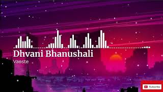 Vaaste 8D Audio Song Dhvani Bhanushali, Tanishk Bagchi | Nikhil D | Bhushan Kumar |