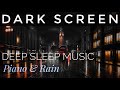 Dark Screen Relaxing Music 🎹 9 Hours Deep Sleep 🎹 Rain for Stress Relief ☔️