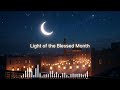 Light of the Blessed Month | Beautiful Ramadan Nasheed 2026 | Peaceful Islamic Vocal Song