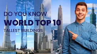 Top 10 Tallest Buildings in the World 2024 ( you should know )