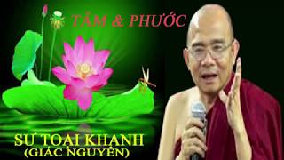 Tâm & phước// pháp thoại 2018 Sư Toại Khanh( Giác Nguyên) giảng...