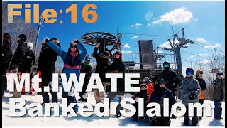 File16　シーズン終盤！『Mt.IWATE  Banked Slalom』開催！【岩手高原スノーパーク】