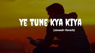 Yeh Tune Kya Kiya (slowed+Reverb) | 3D song |  Pritam | Akshay Kumar, Sonakshi Sinha