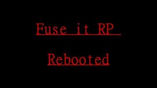 Fuse it RP Rebooted Trailer