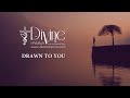 Drawn To You, Lord Song Lyrics | Divine Hymns Prime