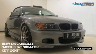 MOBIL BUAT NIKMATIN CITY LIGHT - BMW E46 CABRIOLET STOCK REVIEW