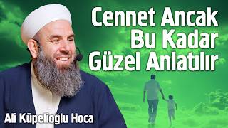 Cennet Ancak Bu Kadar Güzel Anlatılır | Ali Küpelioğlu