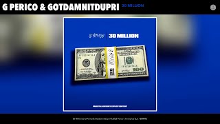 G Perico & Gotdamnitdupri - 30 Million ( Audio)