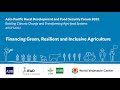 Asia Pacific Rural Development and Food Security Forum 2022: Financing Green, Resilient and Includ..