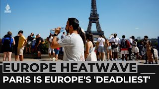 France hot weather: Paris is Europe's 'deadliest' city in heatwave