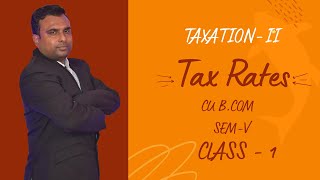 #1 | Income Tax Rates | Taxation-II | CU B.Com | Sem-5 | Bappa Da Classes