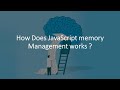 How Does JavaScript Memory Management Works ?
