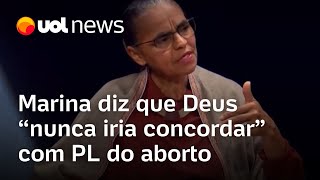 Marina Silva diz que Deus 'nunca iria concordar' com o PL do aborto; veja o vídeo