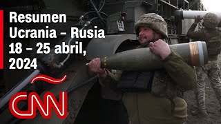Resumen en video de la guerra Ucrania - Rusia: noticias de la semana 18 – 25 abril, 2024