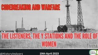 Codebreaking and Warfare – the Listeners, the Y Stations and the role of women