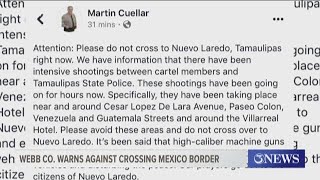 Webb County Sheriff's Office: Do not cross the border at Nuevo Laredo, Tamaulipas Mexico