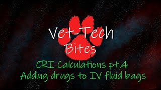 Vet-Tech Bites | CRI Calculations pt.4: Adding medications to IV Fluid bags