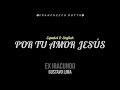 Gustavo Lima - Por tu amor Jesús(For your love Jesus) - Español & English(CC)