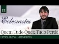 13. Quem Tudo Quer, Tudo Perde - Herley Rocha