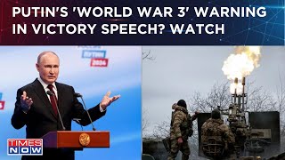 Putin Returns For 5th Term| Warns Of World War 3 In Poll Victory Speech Amid Conflict With NATO?