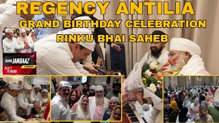 REGENCY ANTILIA : GRAND BIRTHDAY CELEBRATION RINKU BHAI SAHEB 2024...