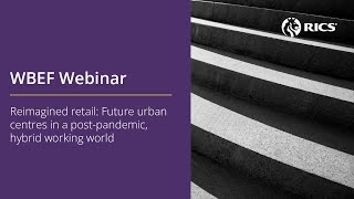 [WBEF Webinar 2024] Reimagined retail: future urban centres in a post-pandemic, hybrid working world