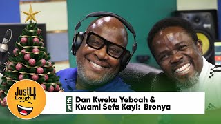 Just 4 Laughs With Dan Kweku Yeboah \u0026 Kwami Sefa Kayi: Bronya