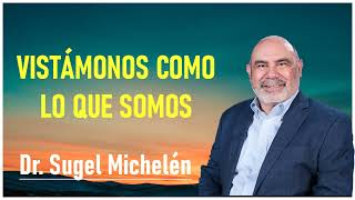 dr. sugel michelén - Vistámonos Como Lo Que Somos