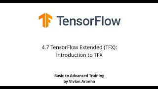 4.7 TensorFlow Extended (TFX): Introduction to TFX