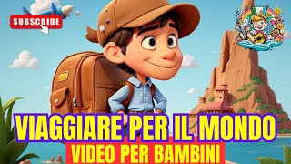 Viaggiare per il Mondo 🌍 Canzoni per Bambini 🎵 Video per Bambini 🌟 #canzoniperbambini