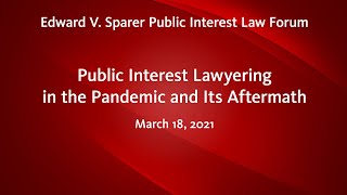 Sparer Forum: Public Interest Lawyering in the Pandemic and Its Aftermath