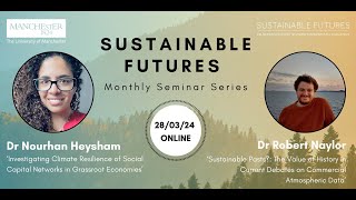 Sustainable Futures Seminar Series March 2024 - Dr Nourhan Heysham and Dr Robert Naylor