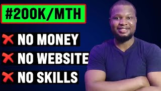 How To Make 200,000 Naira Per Month With No Capital (Make Money Online in Nigeria with No Money)