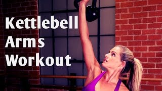 15 Minute Kettlebell Arms Workout