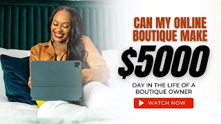 Making $5,000 In ONE DAY From My Online Boutique