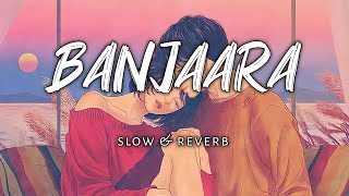 banjaara || slow & reverb || lofi beats